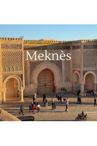 Inspirational Guide to Meknès