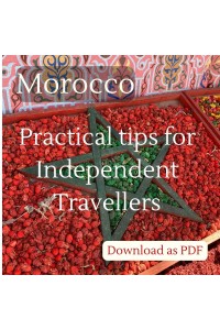 Practical Information for Independent Travellers to Morocco Practical Information for Independent Travellers to Morocco
